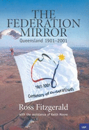 The Federation Mirror: Queensland 1901-2001