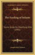 The Feeding of Infants: Home Guide for Modifying Milk (1901)