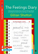 The Feelings Diary: Helping Pupils to Develop Their Emotional Literacy Skills by Becoming More Aware of Their Feelings on a Daily Basis - For Key Stages 2 and 3