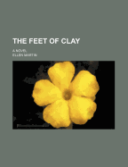 The Feet of Clay: A Novel...