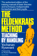 The Feldenkrais Method - Rywerant, Yochanan, and Feldenkrais, Moshe, Dr. (Foreword by)