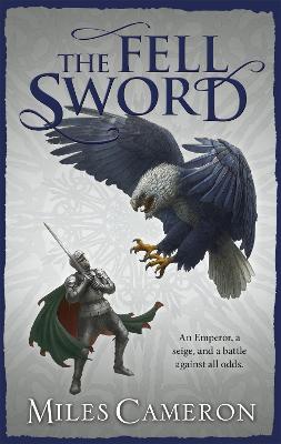 The Fell Sword: The historical fantasy with battle scenes full of authenticity - Cameron, Miles