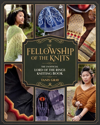 The Fellowship of the Knits: Lord of the Rings: The Unofficial Knitting Book - Gray, Tanis