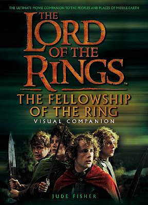 The Fellowship of the Ring: Visual Companion - Fisher, Jude