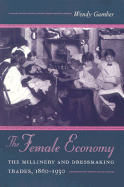 The Female Economy: The Millinery and Dressmaking Trades, 1860-1930