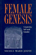 The Female Genesis: Creativity, Self and Gender