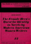 The Female Hero's Quest for Identity in Novels by Modern American Women Writers: The Function of Nature Imagery, Moments of Vision, and Dreams in the Hero's Development