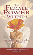 The Female Power Within: A Guide to Living a Gentler, More Meaningful Life