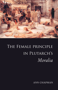 The Female Principle in Plutarch's Moralia