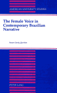 The Female Voice in Contemporary Brazilian Narrative - Quinlan, Susan Canty