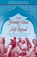 The Female Voice in Sufi Ritual: Devotional Practices of Pakistan and India