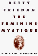 The Feminine Mystique - Friedan, Betty, Professor (Introduction by)