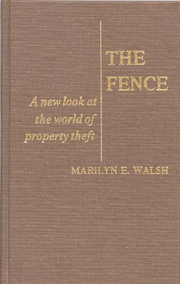 The Fence: A New Look at the World of Property Theft - Martindale, Edith, and Walsh, Marilyn E