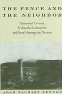 The Fence and the Neighbor: Emmanuel Levinas, Yeshayahu Leibowitz, and Israel Among the Nations