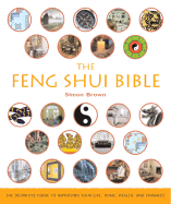 The Feng Shui Bible: The Definitive Guide to Improving Your Life, Home, Health, and Finances Volume 4