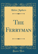 The Ferryman (Classic Reprint)