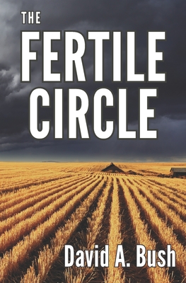 The Fertile Circle - Bush, David a