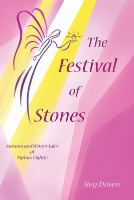 The Festival of Stones: Autumn and Winter Tales of Tiptoes Lightly - Down, Reg