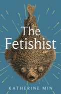 The Fetishist: a darkly comic tale of rage and revenge - 'Exceptionally funny, frequently sexy' Pandora Sykes