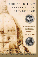 The Feud That Sparked the Renaissance: How Brunelleschi and Ghiberti Changed the Art World - Walker, Paul Robert