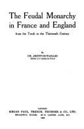 The Feudal Monarchy in France and England: From the Tenth to the Thirteenth Century - Petit-Dutaillis, Charles