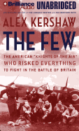 The Few: The American Knights of the Air Who Risked Everything to Save Britain in the Summer of 1940
