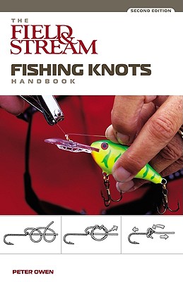 The "Field and Stream" Fishing Knots Handbook - Owen, Peter