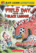 The Field Day from the Black Lagoon (Black Lagoon Adventures #6): Volume 6
