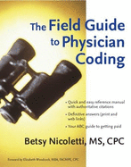 The Field Guide to Physician Coding - Nicoletti, Betsy