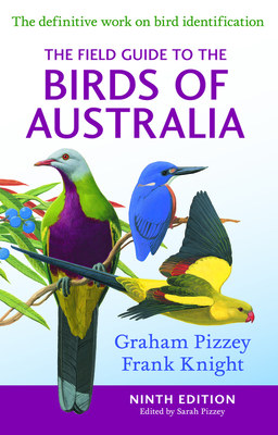The Field Guide to the Birds of Australia 9th Edition - Pizzey, G, and Knight, F, and Pizzey, S