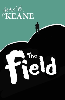 The Field - Keane, John B, and Barnes, Ben (Editor)