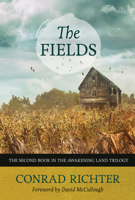 The Fields: Volume 30 - Richter, Conrad, and McCullough, David (Foreword by)