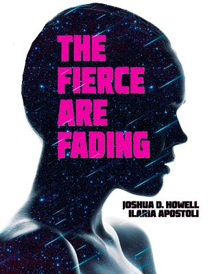 The Fierce Are Fading: The Complete Graphic Novel - Howell, Joshua D