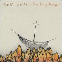 The Fiery Margin - Alasdair Roberts