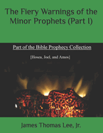 The Fiery Warnings of the Minor Prophets (Part I)