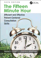 The Fifteen Minute Hour: Efficient and Effective Patient-Centered Consultation Skills, Sixth Edition