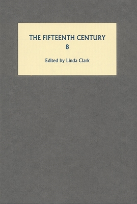 The Fifteenth Century VIII: Rule, Redemption and Representations in Late Medieval England and France - Clark, Linda (Editor), and Sutton, Anne F (Contributions by), and Rawcliffe, Carole (Contributions by)