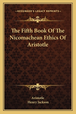 The Fifth Book of the Nicomachean Ethics of Aristotle - Aristotle