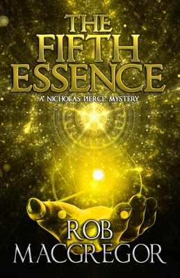 The Fifth Essence: A Nicholas Pierce Mystery - MacGregor, Rob