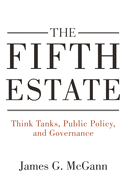 The Fifth Estate: Think Tanks, Public Policy, and Governance