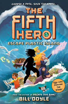 The Fifth Hero #2: Escape Plastic Island - Doyle, Bill