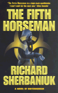 The Fifth Horseman: A Novel of Biological Disaster - Sherbaniuk, Richard