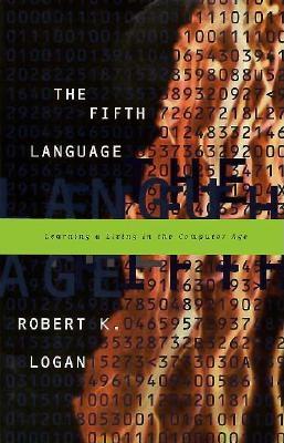 The Fifth Language: Learning a Living in the Computer Age - Logan, Robert