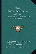 The Fifth Political Word: Addressed To The House Of Lords (1843)