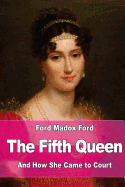 The Fifth Queen: And How She Came to Court