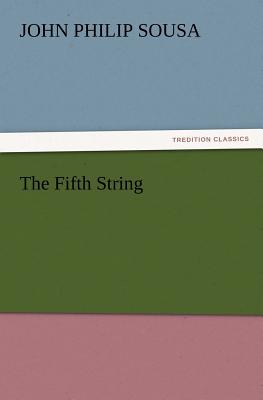 The Fifth String - Sousa, John Philip, IV