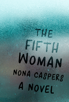 The Fifth Woman - Caspers, Nona, and D'Erasmo, Stacey (Selected by)