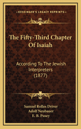 The Fifty-Third Chapter of Isaiah: According to the Jewish Interpreters (1877)