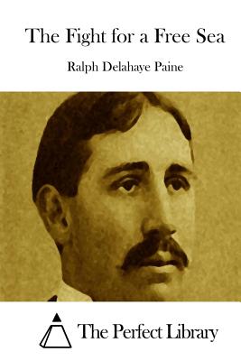 The Fight for a Free Sea - The Perfect Library (Editor), and Paine, Ralph Delahaye