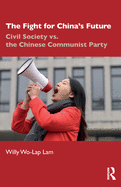 The Fight For China's Future: Civil Society vs. the Chinese Communist Party